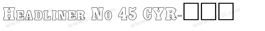 Headliner No 45 CYR字体转换